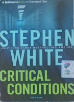 Critical Conditions written by Stephen White performed by Dick Hill on Audio CD (Abridged)
